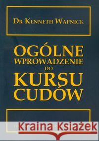 Ogólne wprowadzenie do kursu cudów Wapnick Kenneth 9788360280324 Centrum - książka