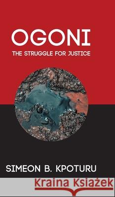 Ogoni: The Struggle for Justice Simeon B. Kpoturu 9781800310414 New Generation Publishing - książka