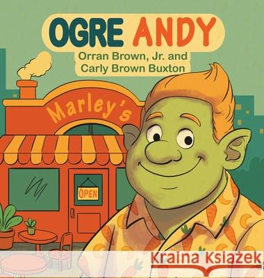 Ogre Andy Orran, Jr. Brown Carly Brown Buxton 9781665786751 Archway Publishing - książka