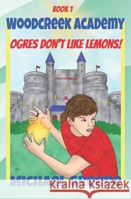 Ogres Don't Like Lemons! Tamia Gordon Michael Greene 9781985652729 Createspace Independent Publishing Platform - książka