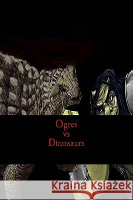 Ogres vs Dinosaurs Amanda Lash 9781516817795 Createspace Independent Publishing Platform - książka