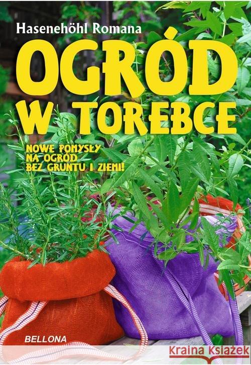 Ogród w torebce Hasenehohl Romana 9788311152830 Bellona - książka