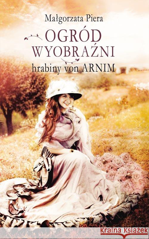 Ogród wyobraźni hrabiny von Arnim Piera Małgorzata 9788379423613 Novae Res - książka