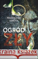 Ogród zły Magdalena Sobota 9788366899827 Oficynka - książka