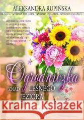 Ogrodniczka znad leśnego jeziora Aleksandra Rupińska 9788382908077 WasPos - książka