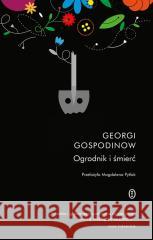 Ogrodnik i śmierć Georgi Gospodinow 9788308086001 Literackie - książka