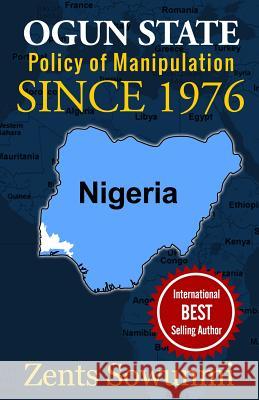 Ogun State: Policy of Manipulation since 1976: Policy of frustration since 1976 Sowunmi, Zents 9781936739240 Korloki - książka