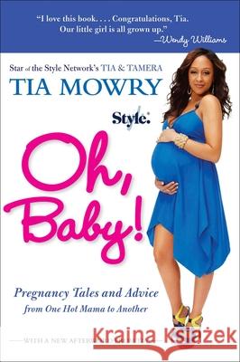 Oh, Baby!: Pregnancy Tales and Advice from One Hot Mama to Another Tia Mowry 9781583335284 Penguin Putnam Inc - książka