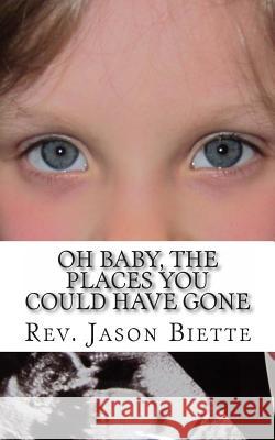 Oh Baby, The Places You Could Have Gone Biette, Jason 9781475244328 Createspace - książka