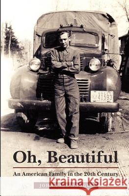 Oh, Beautiful: An American Family in the 20th Century John Paul Godges 9781451508017 Createspace - książka