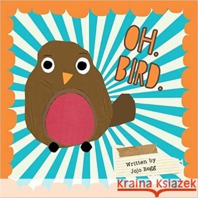 OH. BIRD. Jojo Begg   9781916021495 Eye Flash Poetry Press - książka