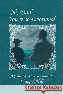 Oh Dad...You're So Emotional! Craig T. Hill 9781655678905 Independently Published - książka