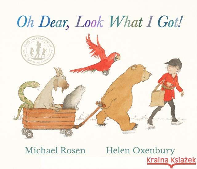 Oh Dear, Look What I Got!: A new instant rhyming classic from Michael Rosen and Helen Oxenbury, creators of the multi-million-copy-selling family favourite WE'RE GOING ON A BEAR HUNT Michael Rosen 9781529510898 Walker Books Ltd - książka