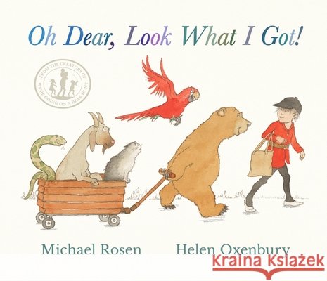 Oh Dear, Look What I Got!: A new instant rhyming classic from Michael Rosen and Helen Oxenbury, creators of the multi-million-copy-selling WE'RE GOING ON A BEAR HUNT Michael Rosen 9781529510898 Walker Books Ltd - książka