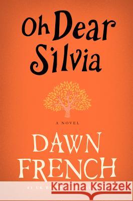 Oh Dear Silvia Dawn French 9780062273338 Harper Perennial - książka