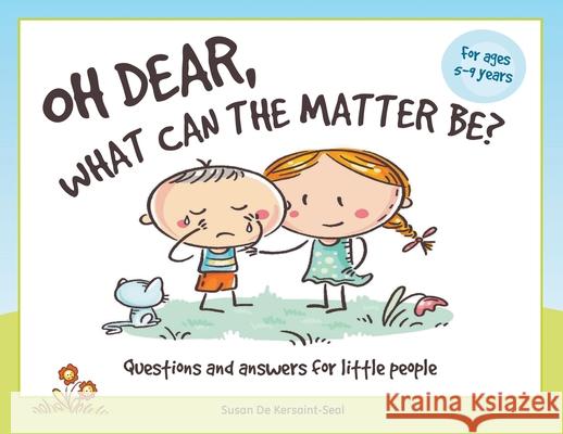 Oh Dear, What Can The Matter Be?: Questions and Answers For Little People Susan de Kersaint-Seal 9781789557527 New Generation Publishing - książka