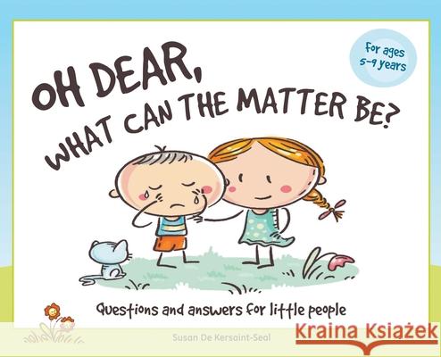 Oh Dear, What Can The Matter Be?: Questions and Answers For Little People Susan de Kersaint-Seal 9781789557534 New Generation Publishing - książka