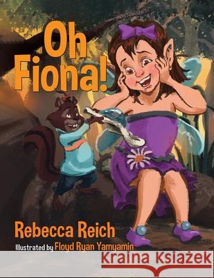 Oh Fiona! Rebecca Reich Floyd Ryan Yamyamin 9780228856139 Tellwell Talent - książka