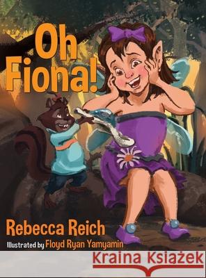 Oh Fiona! Rebecca Reich Floyd Ryan Yamyamin 9780228856146 Tellwell Talent - książka