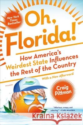 Oh, Florida!: How America's Weirdest State Influences the Rest of the Country Craig Pittman 9781250143648 Picador USA - książka