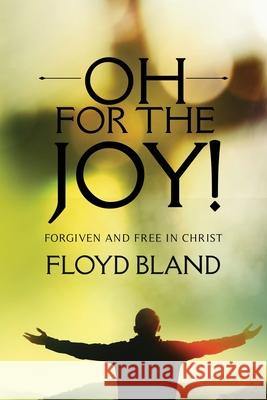Oh For The Joy! Floyd Bland 9781732534216 Not of the World Ministries, Inc - książka