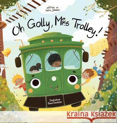Oh Golly, Miss Trolley! Hailie Johnson Pawel Gierlinski 9781645384854 Orange Hat Publishing - książka