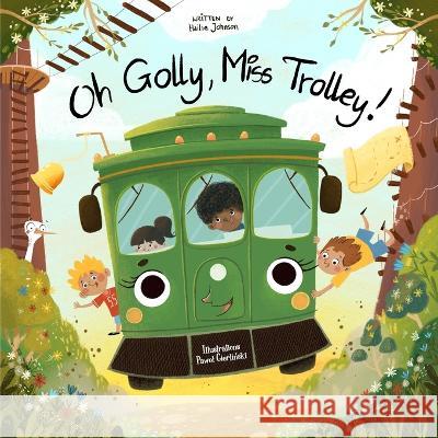 Oh Golly, Miss Trolley! Hailie Johnson Pawel Gierlinski  9781645384861 Orange Hat Publishing - książka