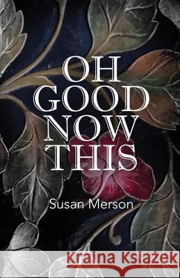 Oh Good Now This Susan Merson 9780578787589 Susan Merson - książka