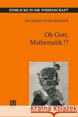 Oh Gott, Mathematik!? Helmut Neunzert Bernd Rosenberger 9783815425145 Vieweg+teubner Verlag - książka