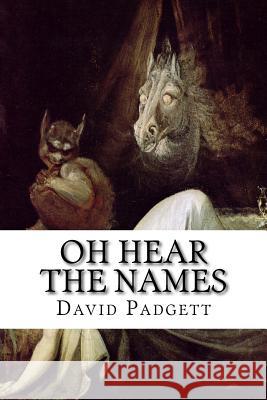 Oh Hear the Names: A Collection of Infernal Names from Around the World David Padgett 9781544621760 Createspace Independent Publishing Platform - książka