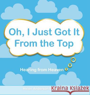 Oh, I Just Got It From the Top Helen Anderson Baffuto 9781641512534 Litfire Publishing, LLC - książka