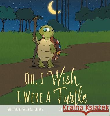 Oh, I Wish I Were A Turtle Sally Kolumbus Chad Thompson 9781039121782 FriesenPress - książka