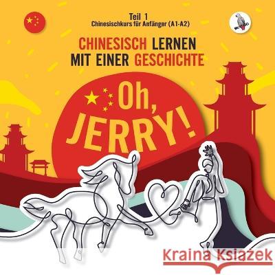 Oh, Jerry! Chinesischkurs für Anfänger (A1-A2). Chinesisch lernen mit einer Geschichte. Gibas, Piotr 9783945174234 Skapago Publishing Werner Skalla - książka