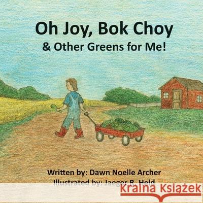 Oh Joy, Bok Choy & Other Greens for Me! Jaeger R. Held Dawn Noelle Archer 9781732327405 Shared Story Press - książka