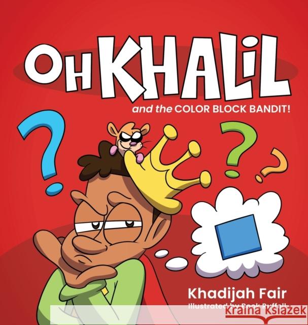 Oh Khalil and the Color Block Bandit: Oh Khalil Khadijah Fair Book Ruffell 9781735239200 Oh Khalil, Ltd. - książka