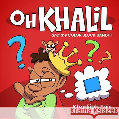 Oh Khalil and the Color Block Bandit: Oh Khalil Khadijah Fair Book Ruffell 9781735239224 Oh Khalil, Ltd. - książka