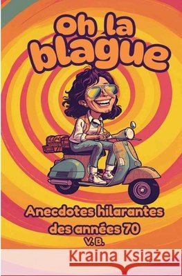 Oh la Blague!: 85 Blagues des Années 70 B, V. 9798278590088 Independently Published - książka