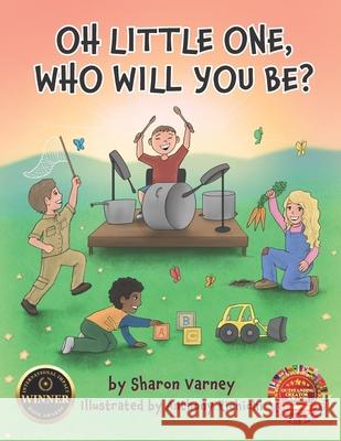 Oh Little One, Who Will You Be? Anthony Richichi Sharon Varney 9781955568487 Saratoga Springs Publishing LLC - książka