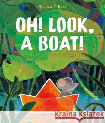 Oh! Look, a Boat! Andrew J. Ross 9781838742188 Nobrow Press - książka