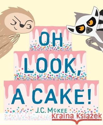 Oh Look, a Cake! Jonathan McKee 9780358380306 Clarion Books - książka