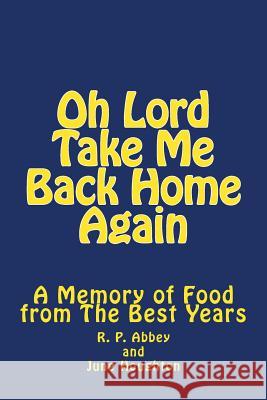 Oh Lord Take Me Back Home Again: A Memory of Food from The Best Years Houghton, June 9781514807019 Createspace - książka