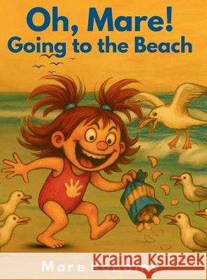 Oh, Mare! Going to the Beach Mare Robbins 9781962798709 Mare Robbins - książka