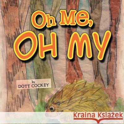 Oh Me, Oh My Dott Cockey 9781477112472 Xlibris Corporation - książka