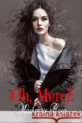 Oh, Merci! MacKenzie Raye 9781718659957 Createspace Independent Publishing Platform - książka
