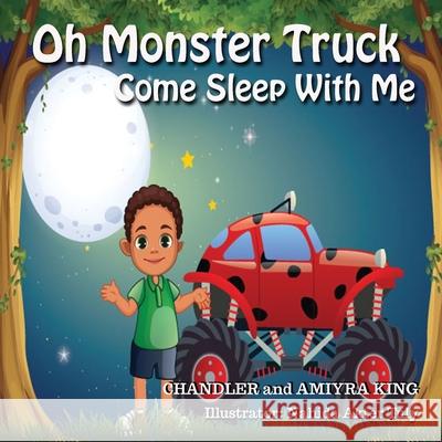 Oh Monster Truck Come Sleep With Me Chandler King 9781735284842 Bff Publishing House - książka