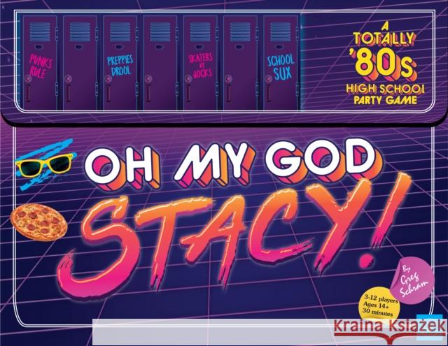 Oh My God, Stacy! a Totally 80's High School Party Game - For 3-12 Players, Ages 14+ - Find Your Clique and Race to Be the Coolest in School - Rad Car Schram, Greg 9781452171043 Chronicle Books - książka