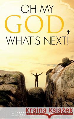 Oh My God, What's Next! Edward Marella 9781628393934 Xulon Press - książka
