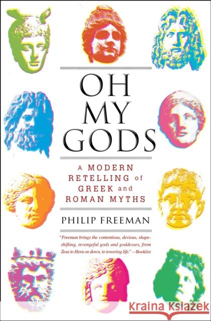 Oh My Gods: A Modern Retelling of Greek and Roman Myths Philip Freeman 9781451609981 Simon & Schuster - książka