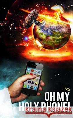 Oh My Holy Phone Don Luis Zavala 9781500373436 Createspace - książka