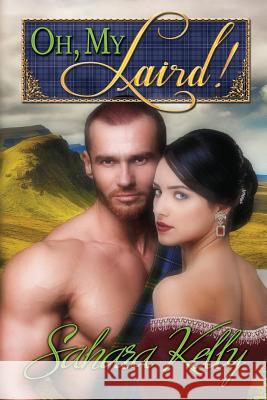 Oh My Laird!: A Risqué Regency Romance Kelly, Sahara 9781537422510 Createspace Independent Publishing Platform - książka